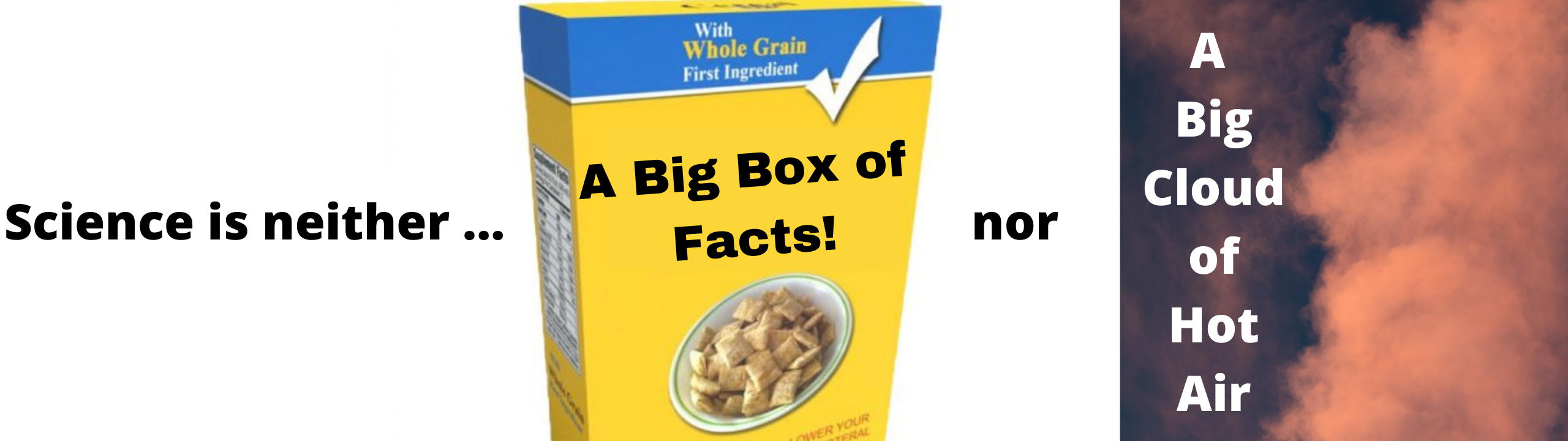 "Science is neither a big box of facts nor a big cloud of hot air."